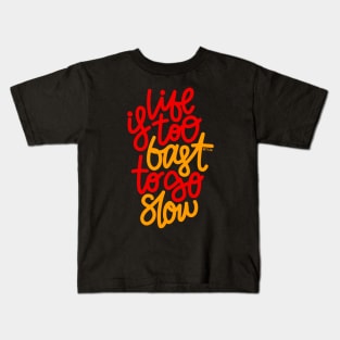 Life Is too Fast To Go Slow - Red / Orange Kids T-Shirt